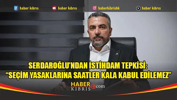 Serdaroğlu: "Seçim yasaklarına saatler kala yapılan istihdamlar toplumun siyasete duyduğu güveni yıkıyor"