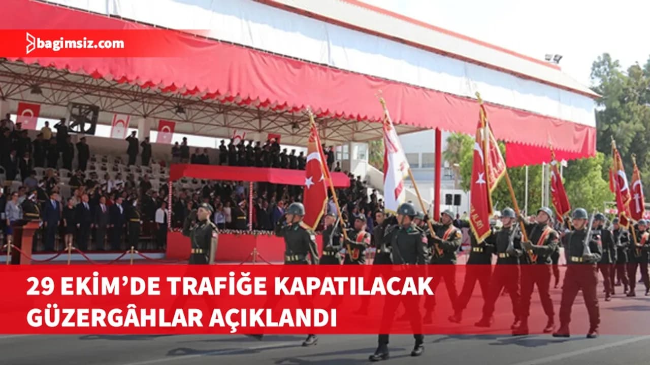 29 Ekim törenleri nedeniyle bazı yollar trafiğe kapatılacak