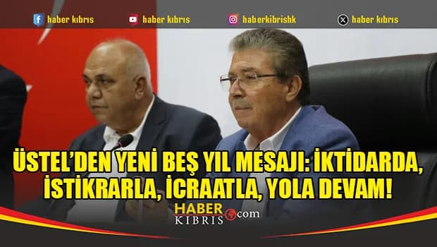 Üstel'den yeni beş yıl mesajı