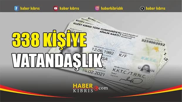 Bakanlar Kurulu'ndan 338 kişiye KKTC vatandaşlığı