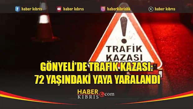 Gönyeli’de trafik kazası: 72 yaşındaki yaya yaralandı