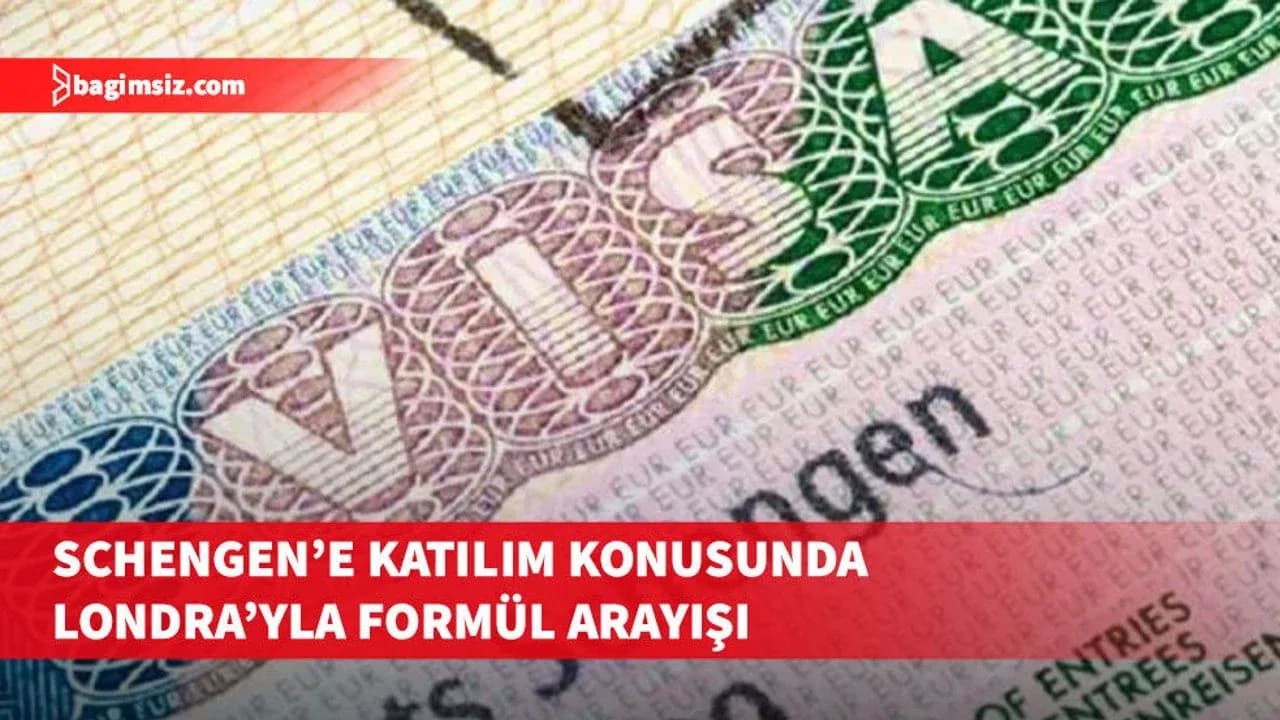 Schengen’e katılım için Londra’yla birlikte formül arayışında olduğu belirtildi