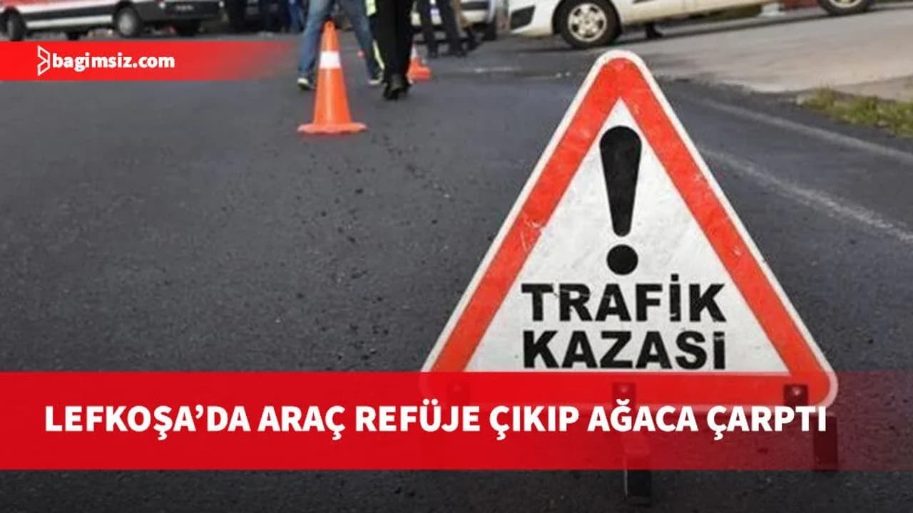 Lefkoşa'da trafik kazası, araç refuje çıkarak ağaca çarptı, araçtaki yolcu yaralandı