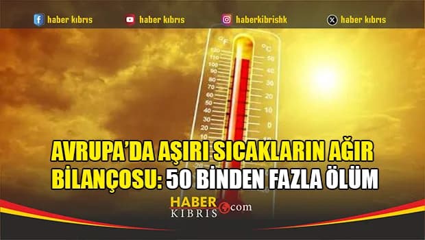Avrupa'da bu yaz aşırı sıcakların 50 binden fazla can kaybına yol açtığı tahmin ediliyor
