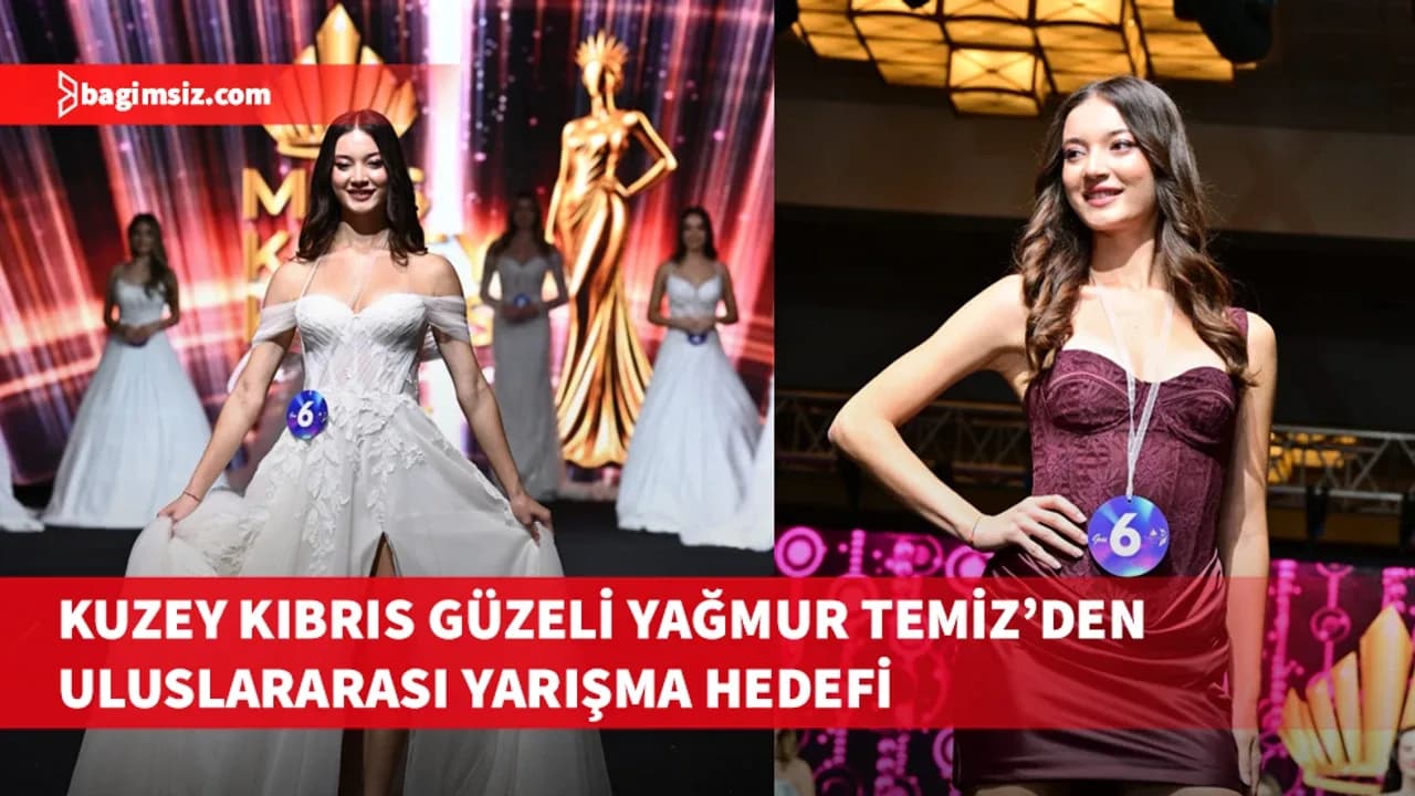 Miss Kuzey Kıbrıs İkincisi Yağmur Temiz’in hedefi dünya sahnesi