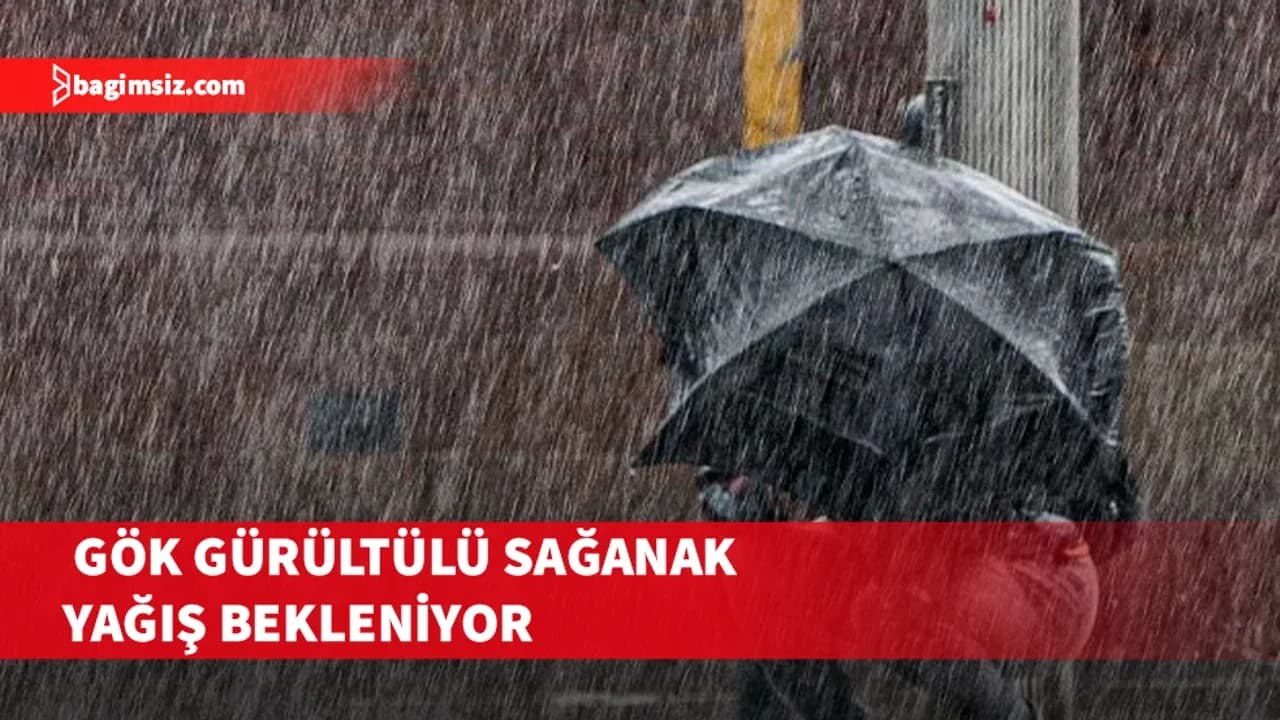 Meteoroloji Dairesi’nden kuvvetli sağanak uyarısı