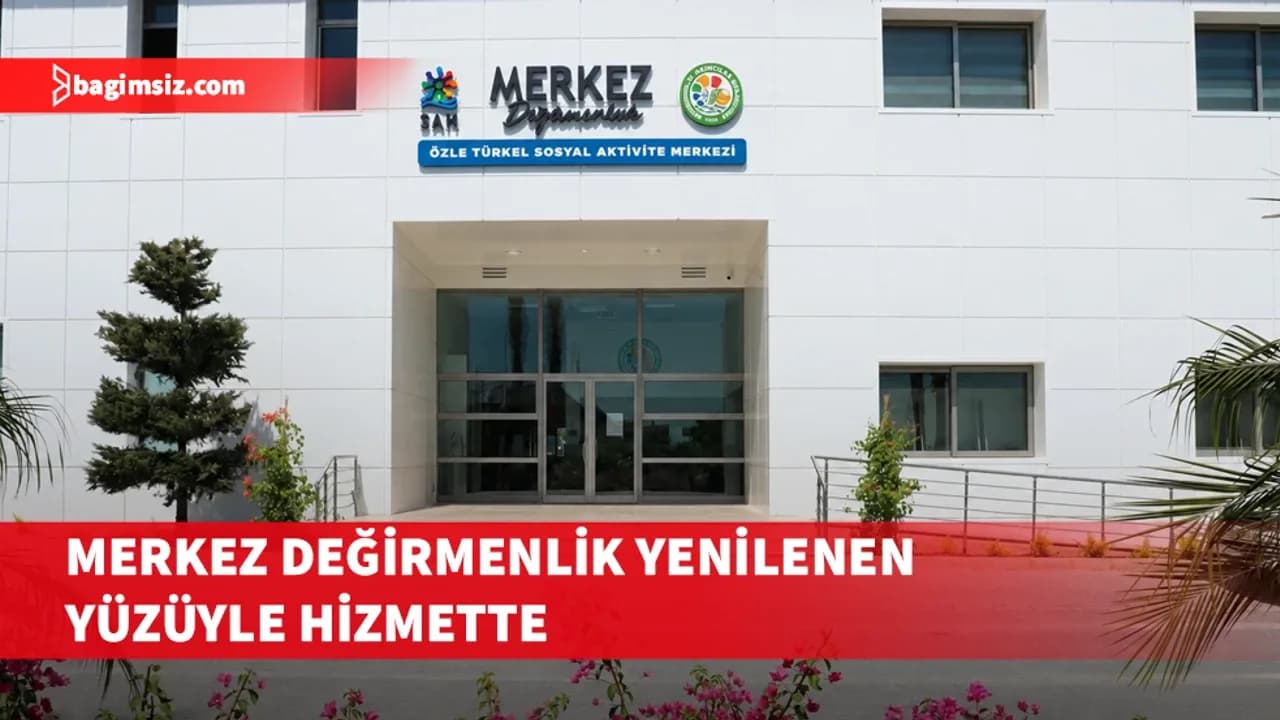 Merkez Değirmenlik yenilenen yüzüyle hizmette