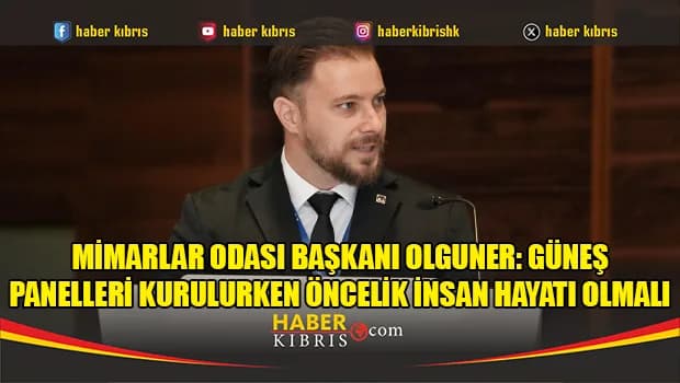 Mimarlar Odası Başkanı Olguner: Güneş panelleri kurulurken öncelik insan hayatı olmalı