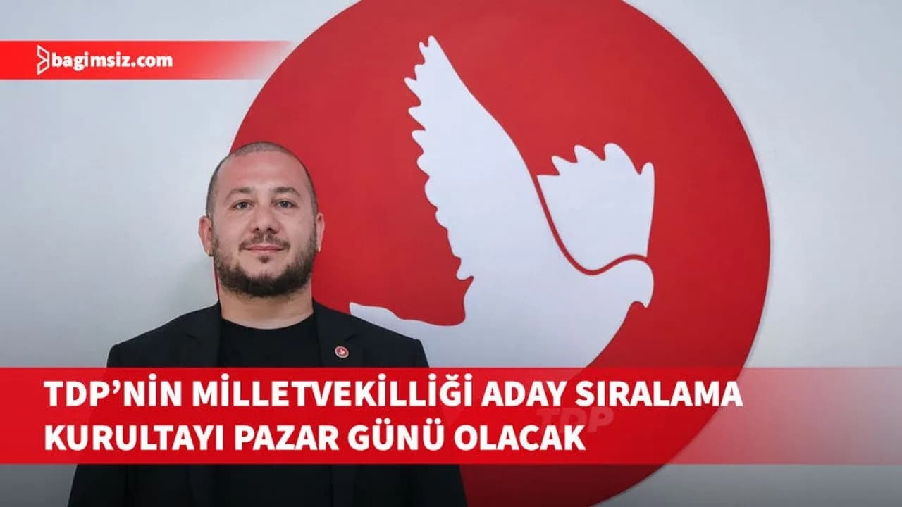 Ekinci, TDP’nin Milletvekilliği Aday Sıralama Kurultayı pazar günü yapılacağını belirtti