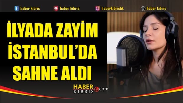 İlyada Zayim İstanbul’da sahne aldı