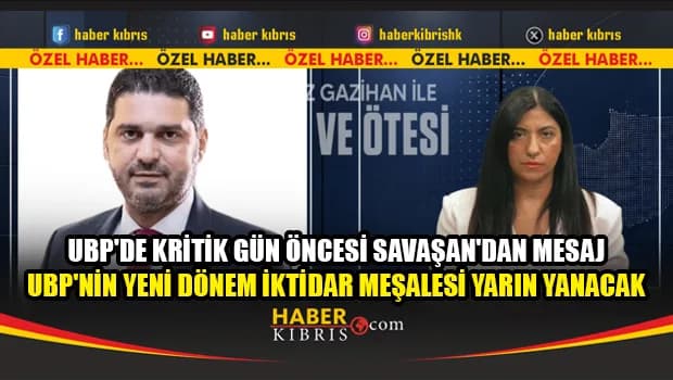 Savaşan: UBP'de yarın yeni dönemin iktidar meşalesini yakacağız