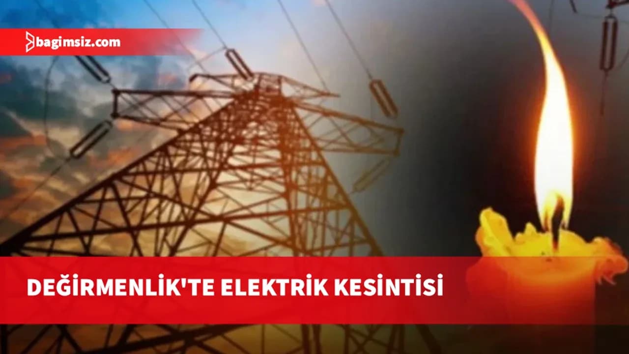 Değirmenlik'te şebeke çalışması: Çarşamba günü 09.00 - 12.00 saatleri arasında elektrik kesintisi uygulanacak