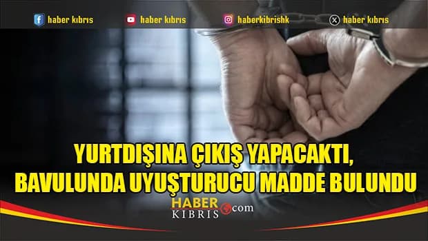 Yurtdışına çıkış yapacaktı, bavulunda uyuşturucu madde bulundu