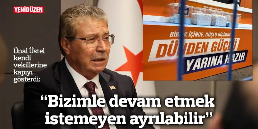 "Bizimle devam etmek istemeyen ayrılabilir"