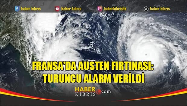 Fransa'da Austen Fırtınası: Turuncu alarm verildi