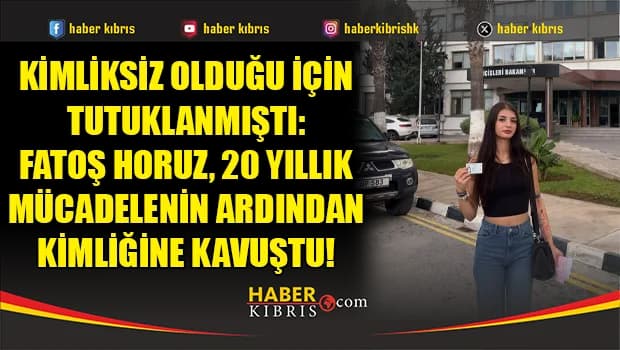 Kimliksiz olduğu için tutuklanmıştı: Fatoş Horuz, 20 yıllık mücadelenin ardından kimliğine kavuştu!