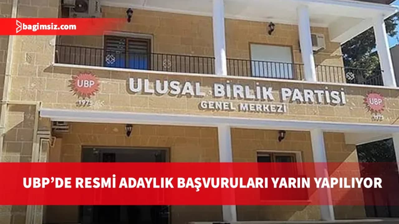 UBP'de resmi adaylık başvuruları yarın yapılıyor: Adaylar Yüksek Seçim Kurulu'na gidecek
