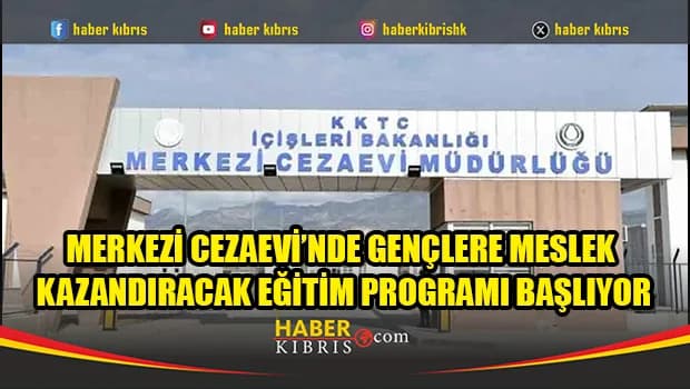 Merkezi Cezaevi’nde beş farklı alanda mesleki eğitim verilecek