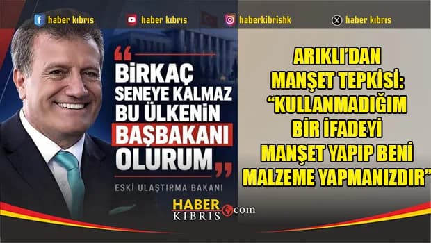 Arıklı’dan Manşet Tepkisi: “Kullanmadığım Bir İfadeyi Manşet Yapıp Beni Malzeme Yapmanızdır”