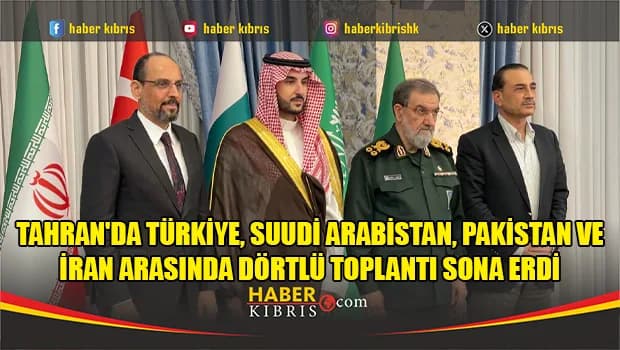 Tahran'da Türkiye, Suudi Arabistan, Pakistan ve İran arasında dörtlü toplantı sona erdi