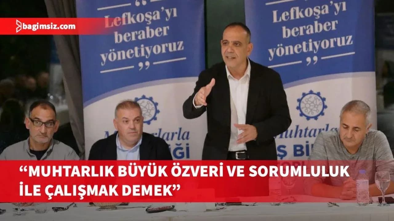 Başkan Harmancı: Lefkoşa’nın gelişiminde muhtarların katkısını ve dayanışmanın önemini vurguladı