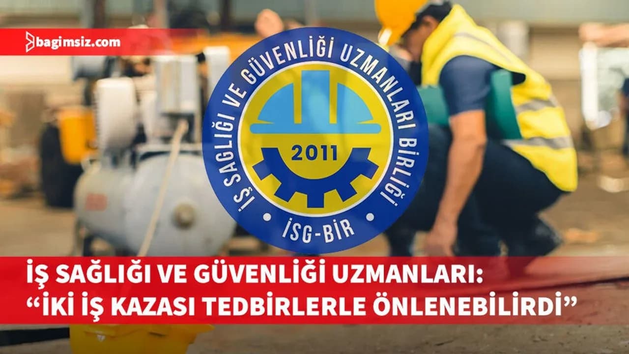 İş Sağlığı ve Güvenliği uzmanlarından uyarı