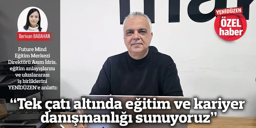 “Tek çatı altında eğitim ve kariyer danışmanlığı sunuyoruz”