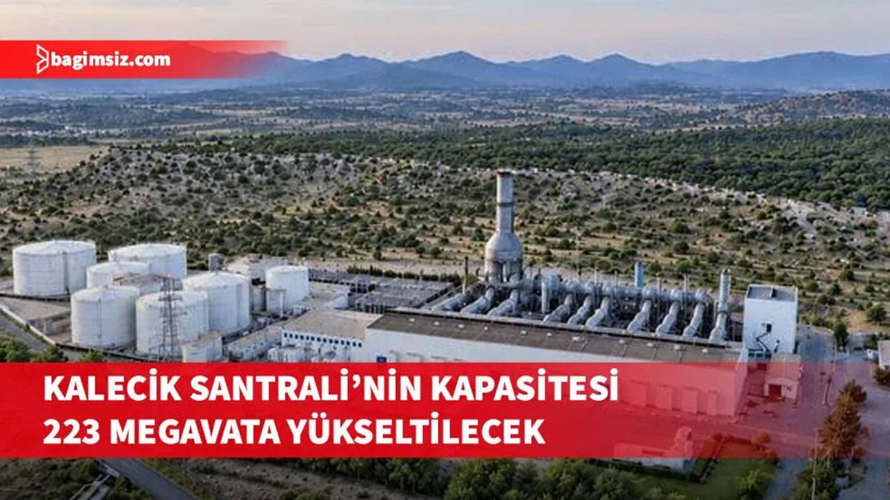 Aksa Enerji, Kalecik Santrali'nin kapasitesini 223 megavata çıkaracağını duyurdu