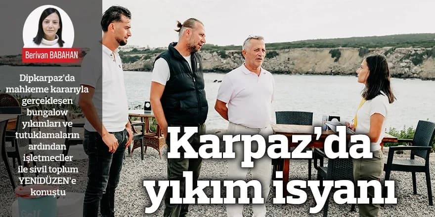 Karpaz’da yıkım isyanı