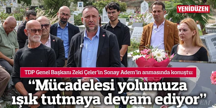 “Sonay Adem’in mücadelesi yolumuza ışık tutmaya devam ediyor”