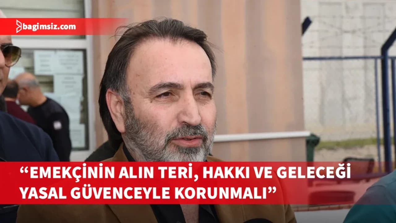 Atan, taşeron işçiler için yasal güvence talep etti