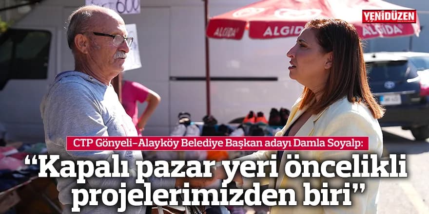 “Kapalı pazar yeri öncelikli projelerimizden biri”